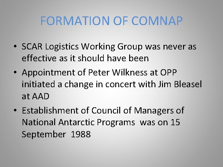 FORMATION OF COMNAP • SCAR Logistics Working Group was never as effective as it