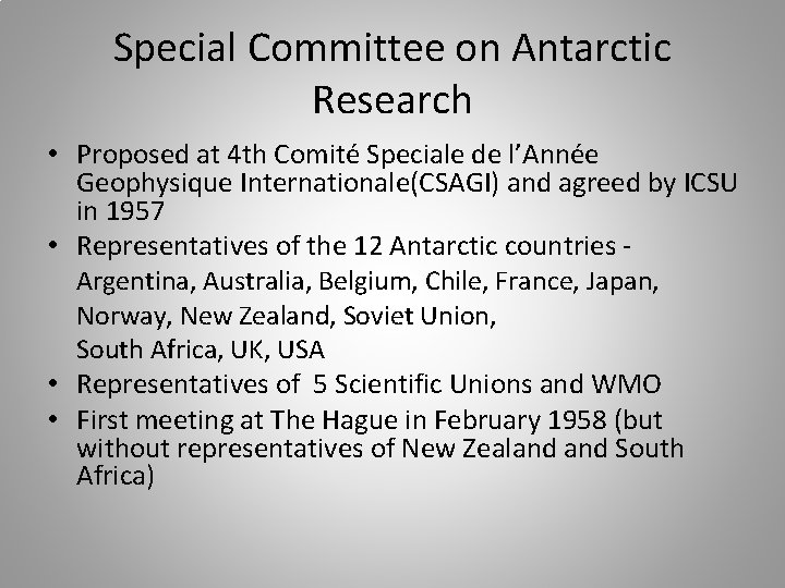 Special Committee on Antarctic Research • Proposed at 4 th Comité Speciale de l’Année