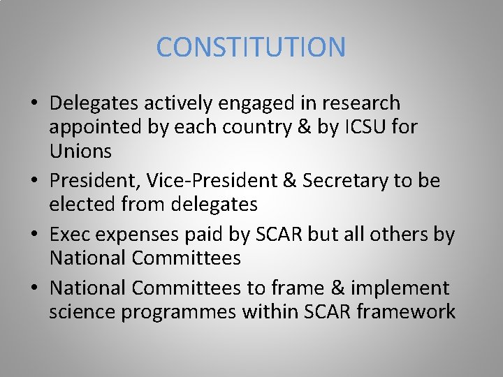 CONSTITUTION • Delegates actively engaged in research appointed by each country & by ICSU