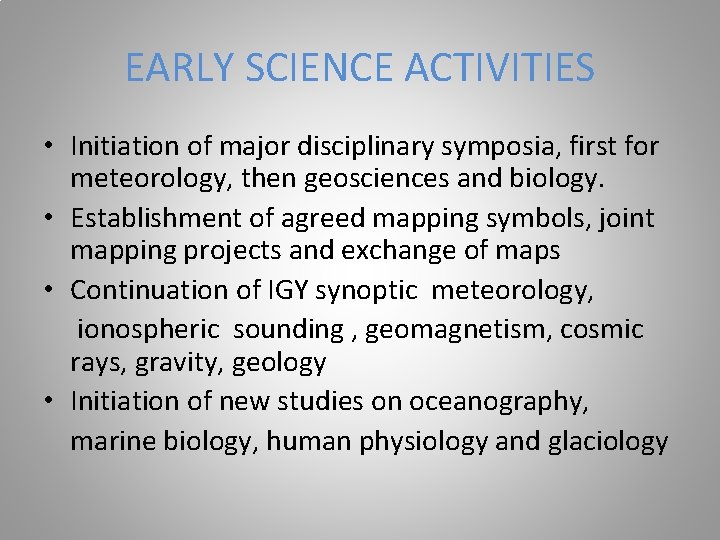 EARLY SCIENCE ACTIVITIES • Initiation of major disciplinary symposia, first for meteorology, then geosciences