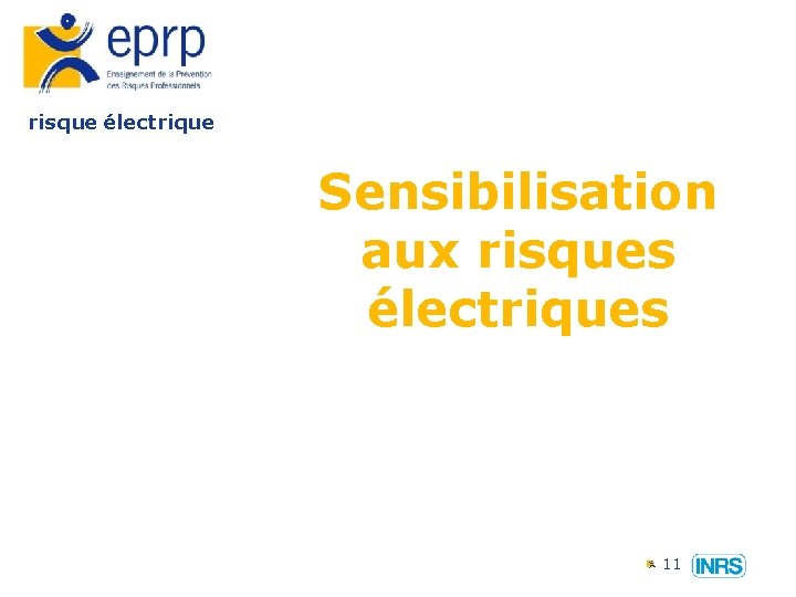 risque électrique Sensibilisation aux risques électriques 11 