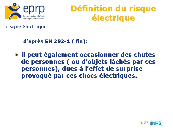 Définition du risque électrique d’après EN 292 -1 ( fin): il peut également occasionner