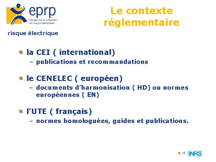 Le contexte réglementaire risque électrique la CEI ( international) – publications et recommandations le