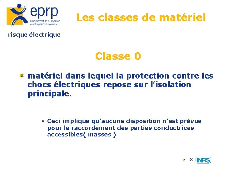 Les classes de matériel risque électrique Classe 0 matériel dans lequel la protection contre