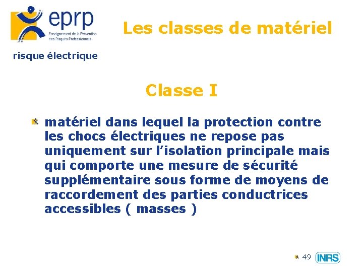 Les classes de matériel risque électrique Classe I matériel dans lequel la protection contre