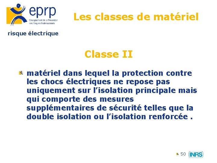 Les classes de matériel risque électrique Classe II matériel dans lequel la protection contre