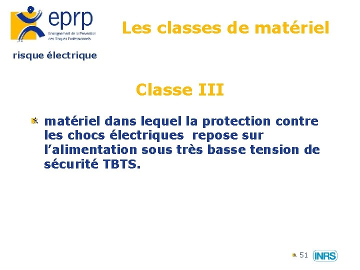 Les classes de matériel risque électrique Classe III matériel dans lequel la protection contre