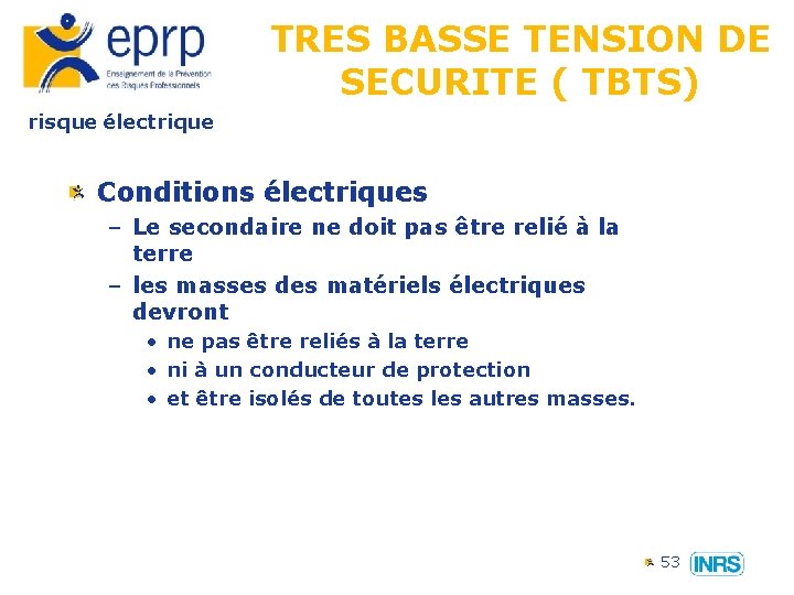 TRES BASSE TENSION DE SECURITE ( TBTS) risque électrique Conditions électriques – Le secondaire