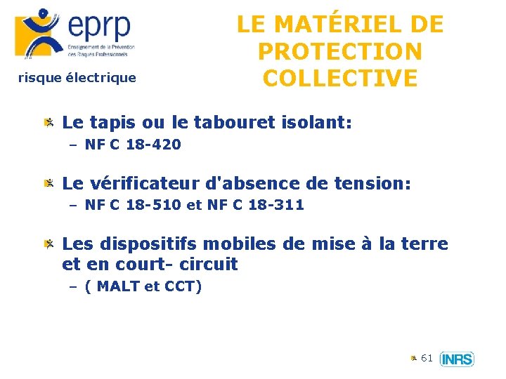 risque électrique LE MATÉRIEL DE PROTECTION COLLECTIVE Le tapis ou le tabouret isolant: –