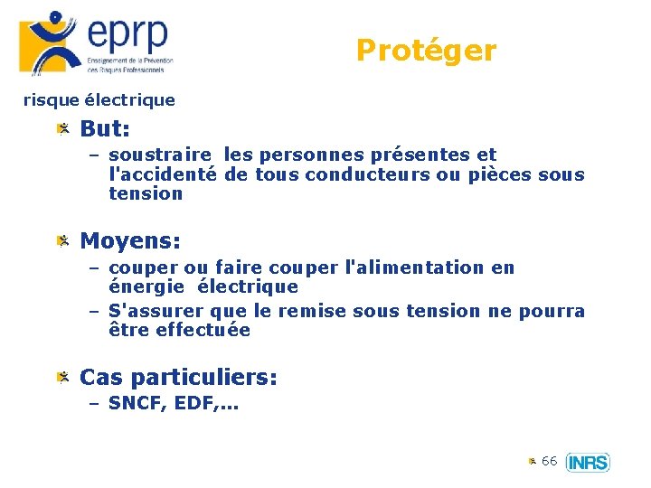 Protéger risque électrique But: – soustraire les personnes présentes et l'accidenté de tous conducteurs