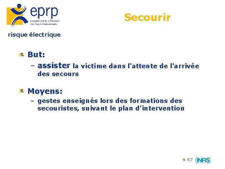 Secourir risque électrique But: – assister la victime dans l'attente de l'arrivée des secours