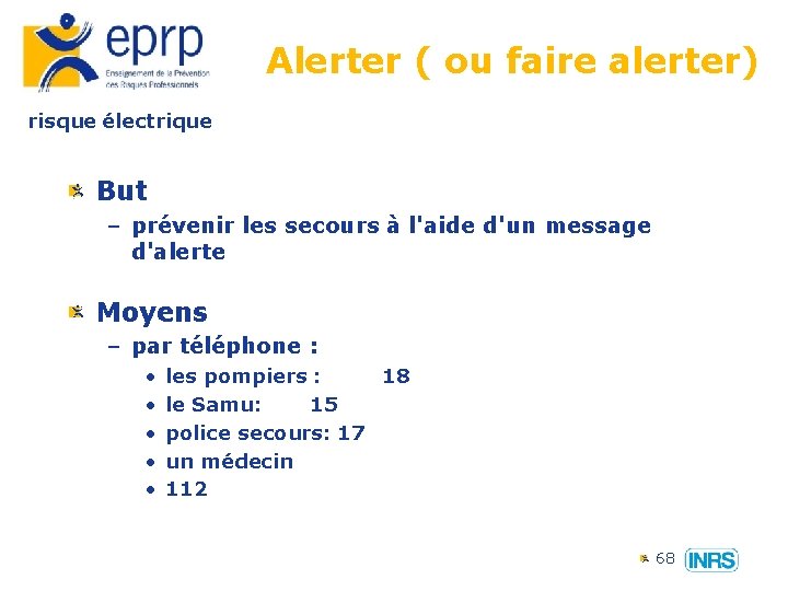 Alerter ( ou faire alerter) risque électrique But – prévenir les secours à l'aide