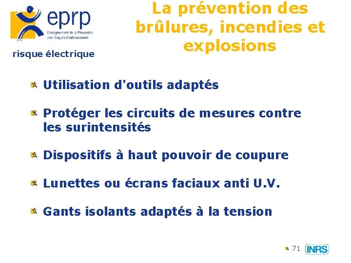 risque électrique La prévention des brûlures, incendies et explosions Utilisation d'outils adaptés Protéger les