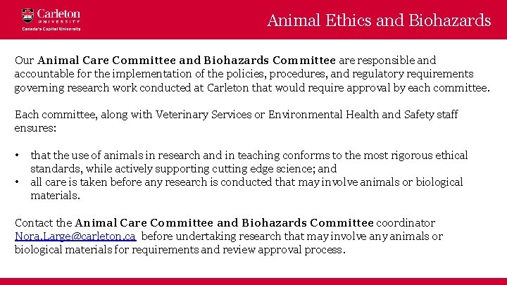 Animal Ethics and Biohazards Our Animal Care Committee and Biohazards Committee are responsible and