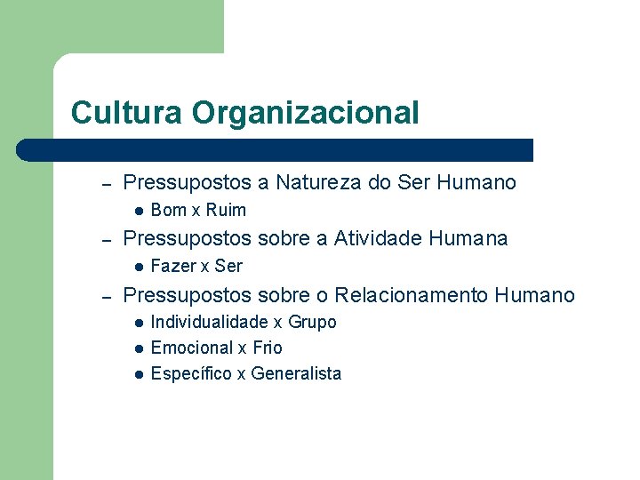 Cultura Organizacional – Pressupostos a Natureza do Ser Humano l – Pressupostos sobre a