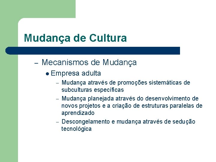 Mudança de Cultura – Mecanismos de Mudança l Empresa adulta Mudança através de promoções