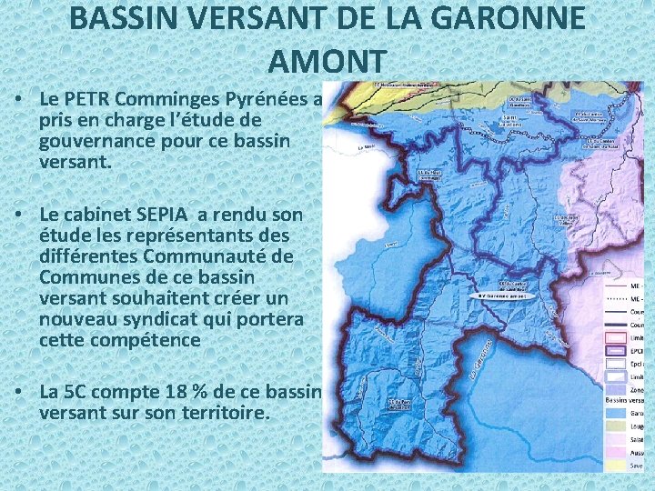 BASSIN VERSANT DE LA GARONNE AMONT • Le PETR Comminges Pyrénées a pris en