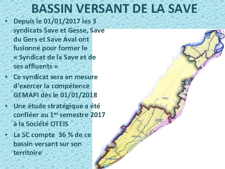 BASSIN VERSANT DE LA SAVE • Depuis le 01/01/2017 les 3 syndicats Save et