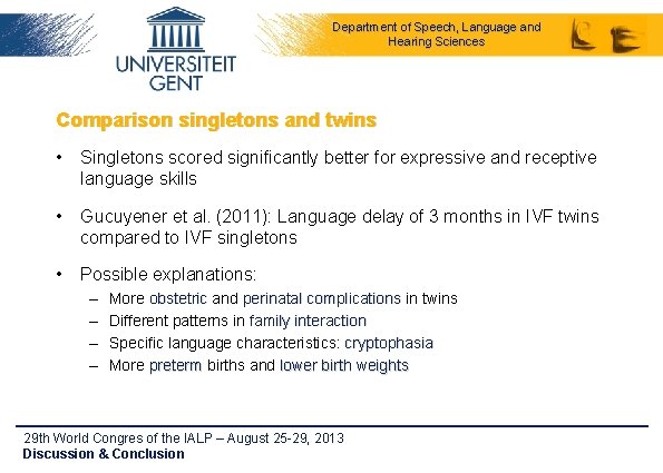 Department of Speech, Language and Hearing Sciences Comparison singletons and twins • Singletons scored