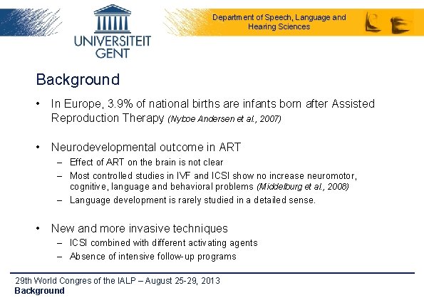 Department of Speech, Language and Hearing Sciences Background • In Europe, 3. 9% of