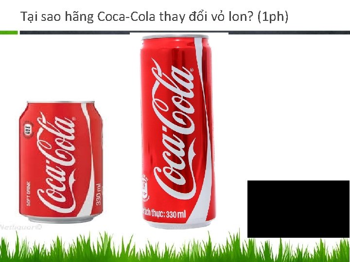 Tại sao hãng Coca-Cola thay đổi vỏ lon? (1 ph) 