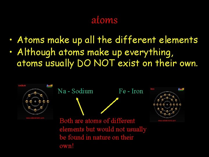 atoms • Atoms make up all the different elements • Although atoms make up