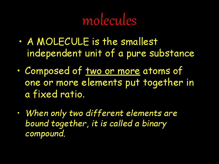 molecules • A MOLECULE is the smallest independent unit of a pure substance •