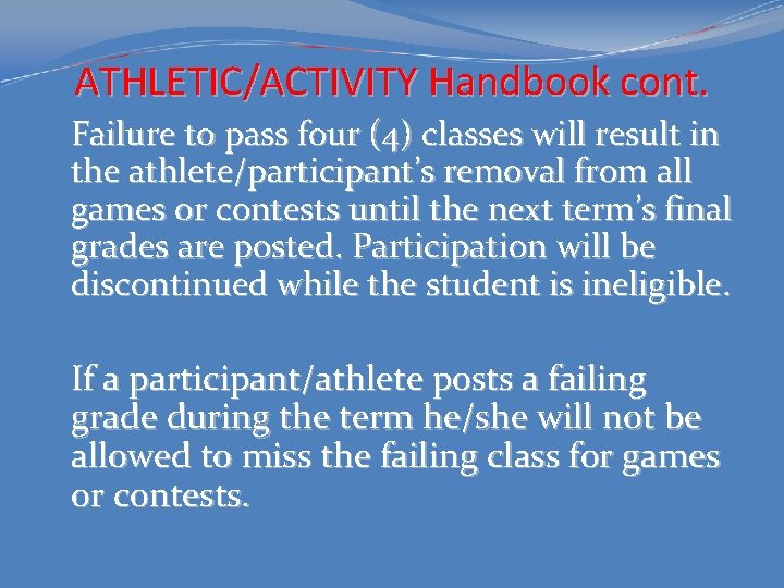 ATHLETIC/ACTIVITY Handbook cont. Failure to pass four (4) classes will result in the athlete/participant’s