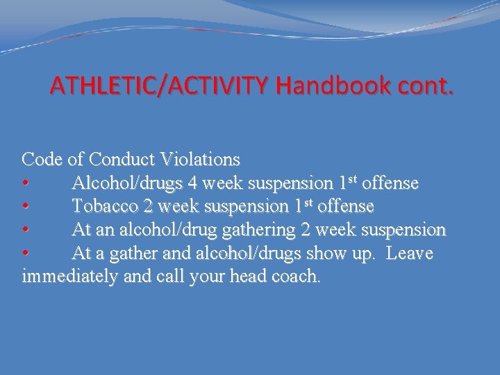 ATHLETIC/ACTIVITY Handbook cont. Code of Conduct Violations • Alcohol/drugs 4 week suspension 1 st