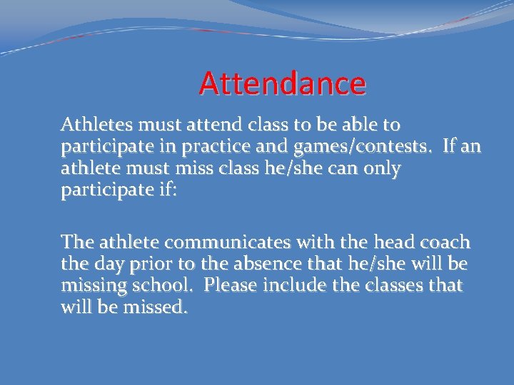 Attendance Athletes must attend class to be able to participate in practice and games/contests.
