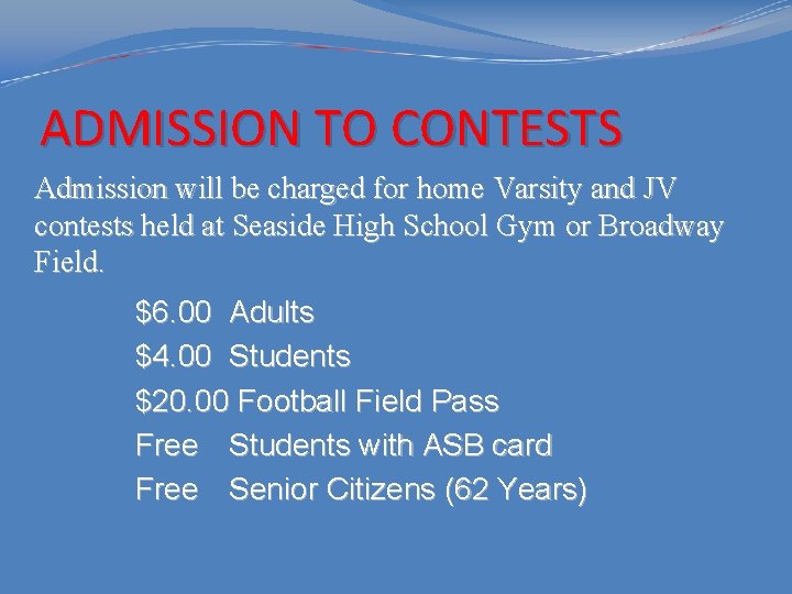 ADMISSION TO CONTESTS Admission will be charged for home Varsity and JV contests held