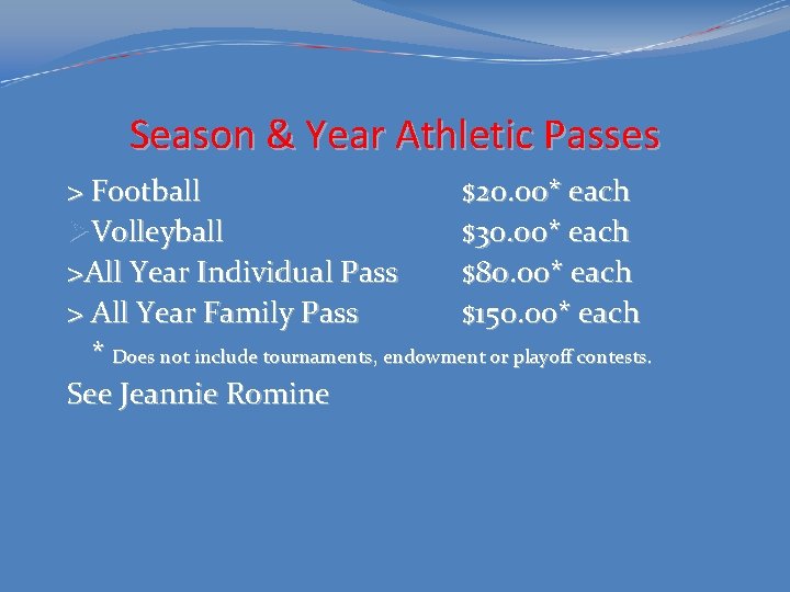Season & Year Athletic Passes > Football $20. 00* each ØVolleyball $30. 00* each