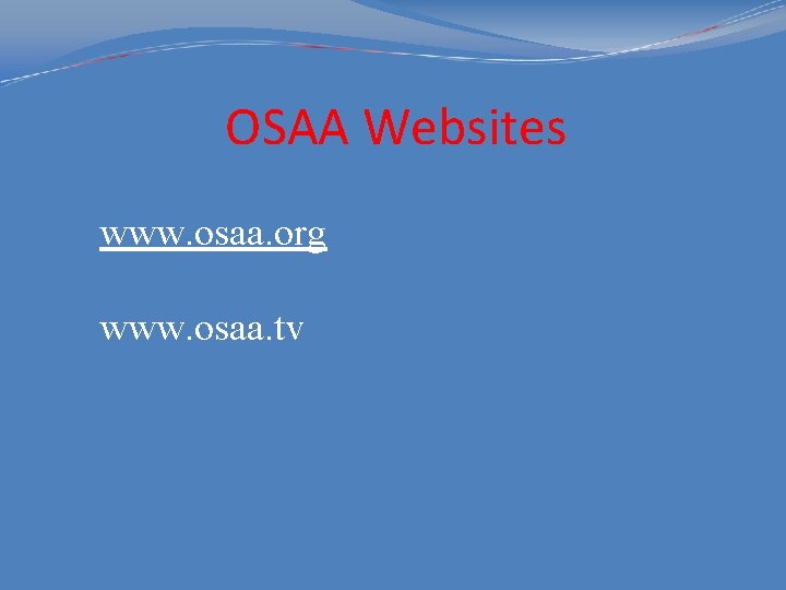 OSAA Websites www. osaa. org www. osaa. tv 