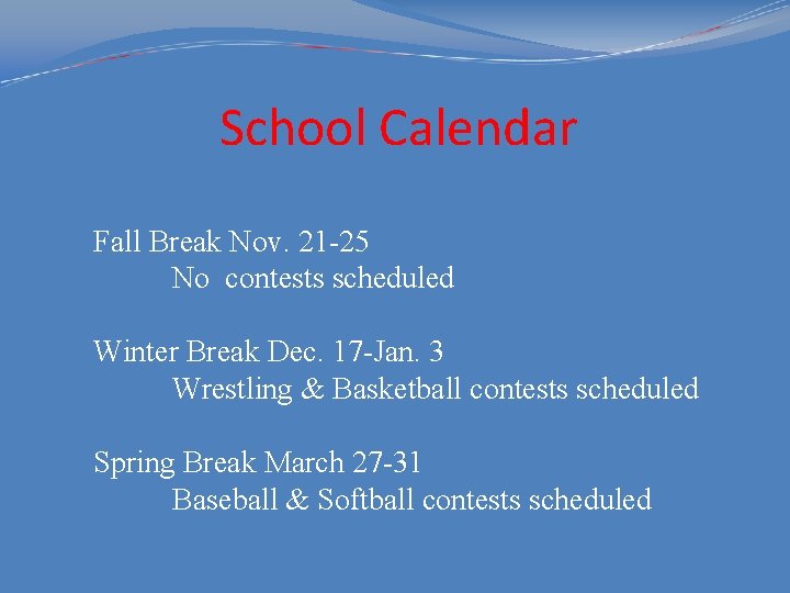 School Calendar Fall Break Nov. 21 -25 No contests scheduled Winter Break Dec. 17