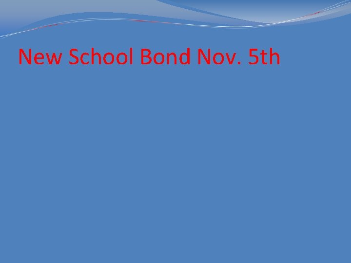 New School Bond Nov. 5 th 