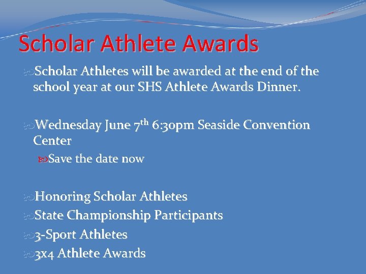 Scholar Athlete Awards Scholar Athletes will be awarded at the end of the school