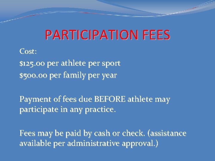 PARTICIPATION FEES Cost: $125. 00 per athlete per sport $500. 00 per family per