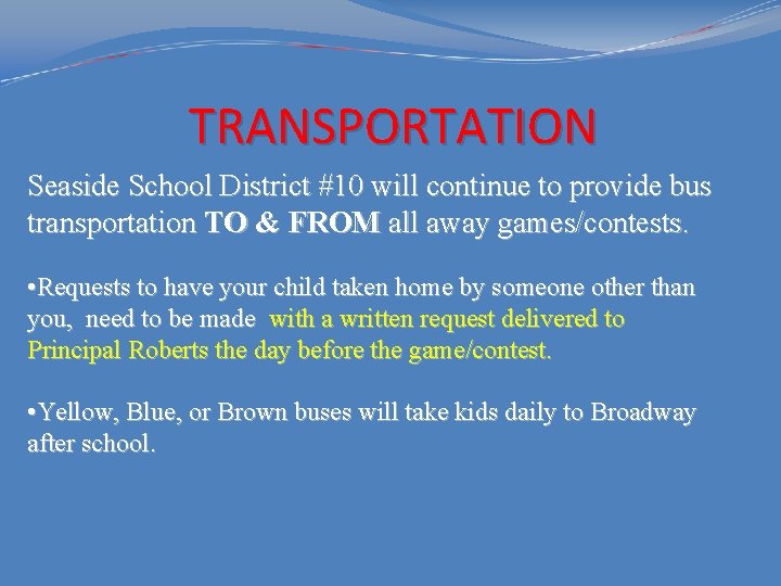 TRANSPORTATION Seaside School District #10 will continue to provide bus transportation TO & FROM