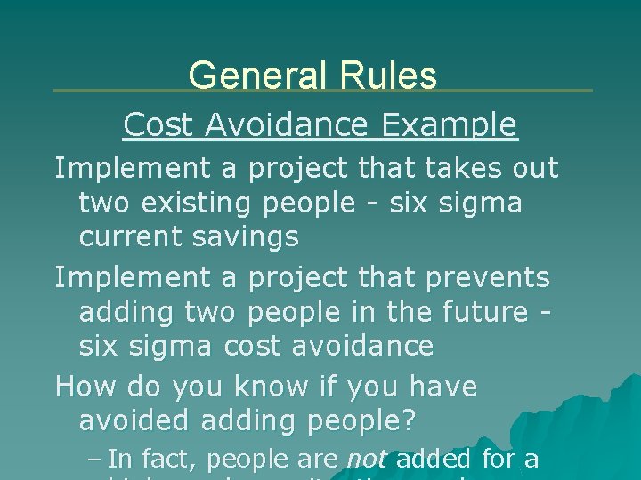 General Rules Cost Avoidance Example Implement a project that takes out two existing people