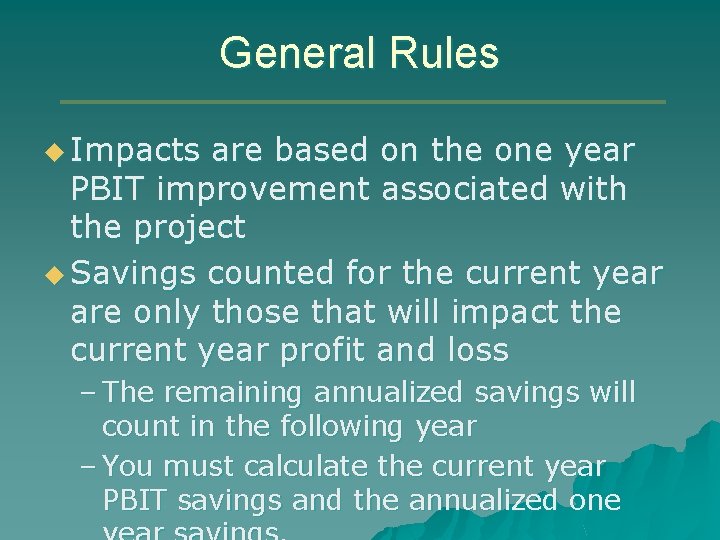 General Rules u Impacts are based on the one year PBIT improvement associated with