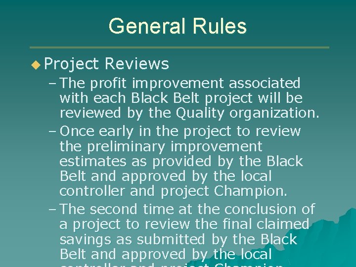 General Rules u Project Reviews – The profit improvement associated with each Black Belt