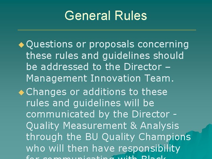 General Rules u Questions or proposals concerning these rules and guidelines should be addressed