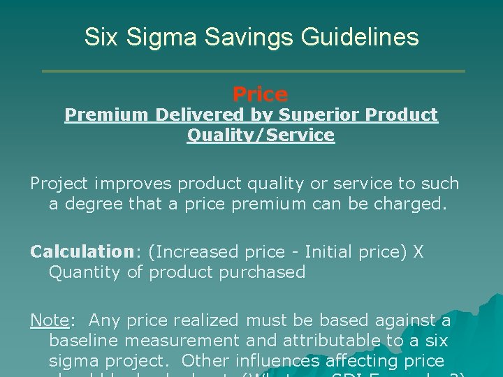 Six Sigma Savings Guidelines Price Premium Delivered by Superior Product Quality/Service Project improves product