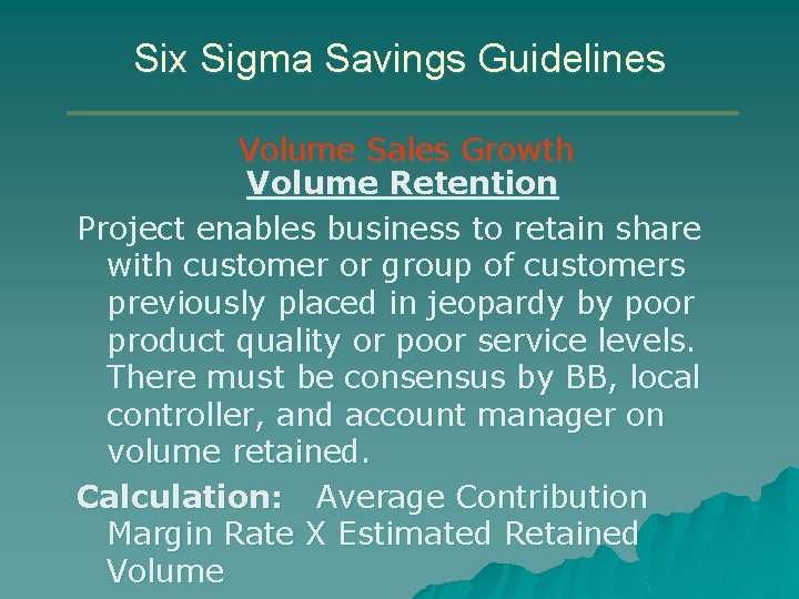 Six Sigma Savings Guidelines Volume Sales Growth Volume Retention Project enables business to retain