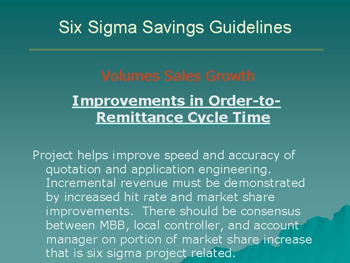 Six Sigma Savings Guidelines Volumes Sales Growth Improvements in Order-to. Remittance Cycle Time Project