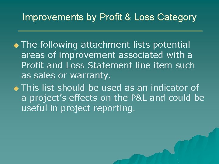 Improvements by Profit & Loss Category The following attachment lists potential areas of improvement