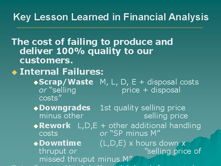 Key Lesson Learned in Financial Analysis The cost of failing to produce and deliver