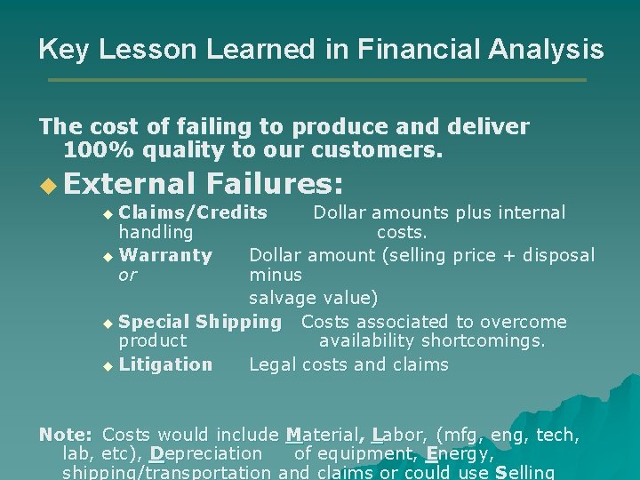 Key Lesson Learned in Financial Analysis The cost of failing to produce and deliver