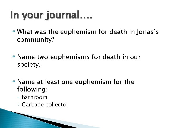 In your journal…. What was the euphemism for death in Jonas’s community? Name two