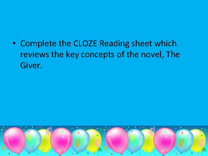  • Complete the CLOZE Reading sheet which reviews the key concepts of the